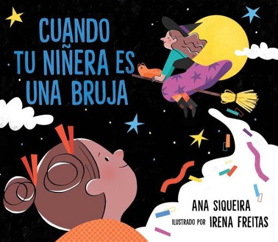Cover for Ana Siqueira · Cuando Tu Ninera Es Una Bruja (If Your Babysitter Is a Bruja) (Hardcover Book) (2022)