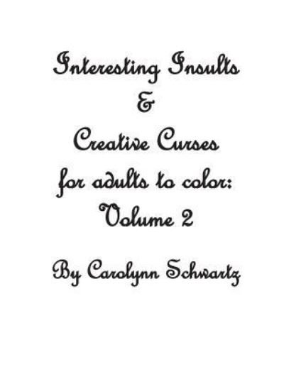 Cover for Carolynn Schwartz · Interesting Insults &amp; Creative Curses for Adults to Color (Paperback Bog) (2016)