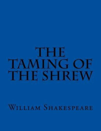 The Taming of the Shrew - William Shakespeare - Książki - Createspace Independent Publishing Platf - 9781537455846 - 3 września 2016