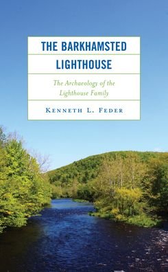 Cover for Kenneth L. Feder · The Barkhamsted Lighthouse: The Archaeology of the Lighthouse Family (Inbunden Bok) (2023)