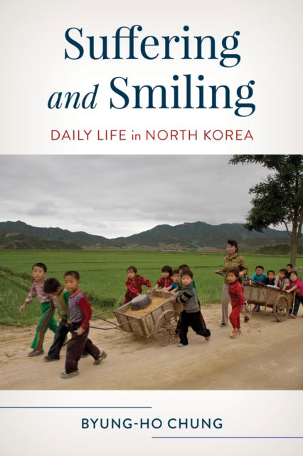 Cover for Byung-Ho Chung · Suffering and Smiling: Daily Life in North Korea - Asian Voices (Hardcover Book) (2024)