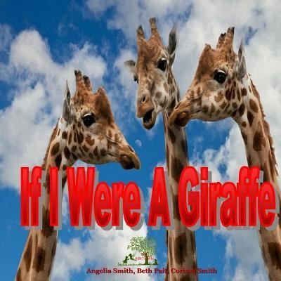 Cover for Angelia Smith · If I Were A Giraffe (Paperback Book) (2018)