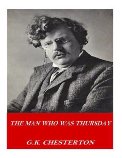 The Man Who Was Thursday - G K Chesterton - Książki - Createspace Independent Publishing Platf - 9781541357846 - 30 grudnia 2016