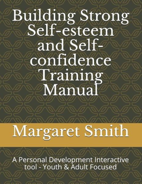 Cover for Margaret Smith · Building Strong Self-Esteem and Self-Confidence Training Manual (Paperback Book) (2017)