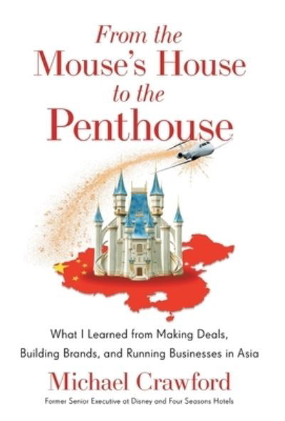 From the Mouse's House to the Penthouse - Michael Crawford - Livros - Lioncrest Publishing - 9781544541846 - 2 de maio de 2023