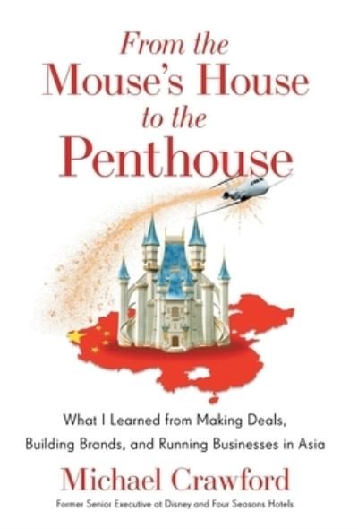 From the Mouse's House to the Penthouse - Michael Crawford - Books - Lioncrest Publishing - 9781544541846 - May 2, 2023