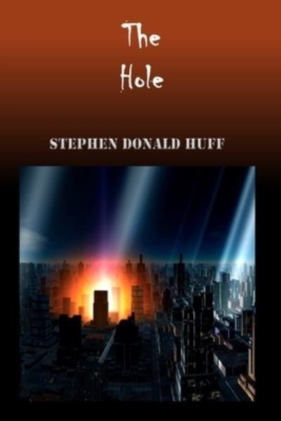 Cover for Huff, Stephen Donald, Dr · The Hole: Wee, Wicked Whispers: Collected Short Stories 2007 - 2008 - Of Victors, Few: A Tapestry of Twisted Threads in Folio (Pocketbok) (2008)