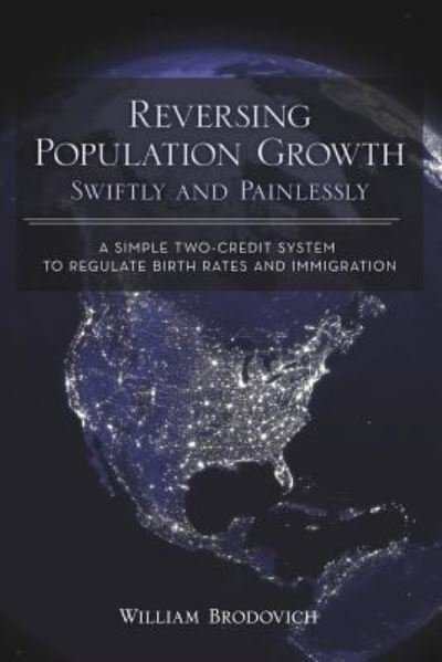 Cover for William Brodovich · Reversing Population Growth Swiftly and Painlessly (Paperback Book) (2017)