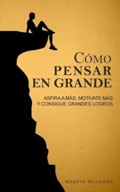 Cover for Martin Meadows · Como pensar en grande (Paperback Book) (2017)