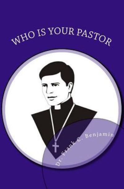 Cover for Franklin Benjamin · Who is Your Pastor : Kinds of Pastors (Paperback Book) (2017)