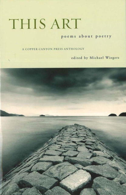 This Art: A Copper Canyon Ares Poetica Anthology - Michael Wiegers - Books - Copper Canyon Press,U.S. - 9781556591846 - April 17, 2003