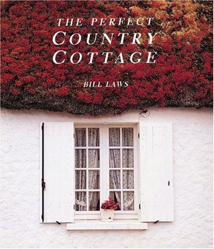 Cover for Bill Laws · The Perfect Country Cottage (Hardcover Book) (1994)