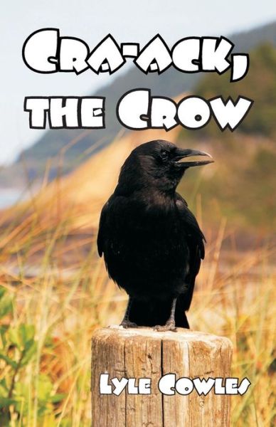 Cover for Lyle Cowles · CRA-Ack, the Crow (Paperback Book) (2018)