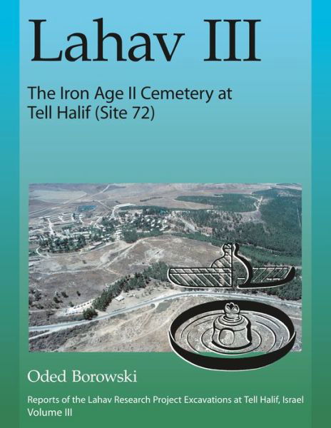 Cover for Oded Borowski · Lahav III: The Iron Age II Cemetery at Tell Halif (Site 72) - Lahav (Hardcover Book) (2013)