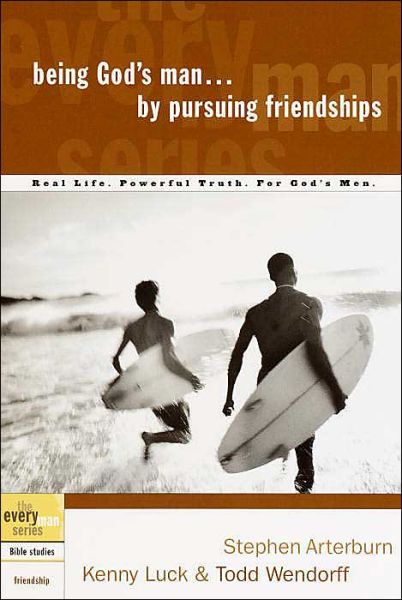 Cover for Stephen Arterburn · Being God's Man by Pursuing Friendships: Real Men, Real Life, Powerful Truth - Every Man Bible Studies (Paperback Book) (2003)