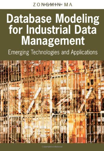 Cover for Zongmin Ma · Database Modeling for Industrial Data Management: Emerging Technologies and Applications (Inbunden Bok) (2005)