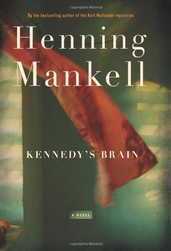 Cover for Henning Mankell · Kennedy's Brain: a Novel (Hardcover bog) [First edition] (2007)