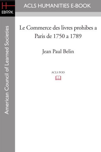 Cover for Jean Paul Belin · Le Commerce Des Livres Prohibes a Paris De 1750 a 1789 (Paperback Book) [French edition] (2008)