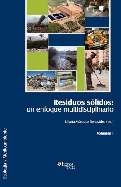Cover for Liliana Marquez-benavides · Residuos Solidos: Un Enfoque Multidisciplinario. Volumen I (Paperback Book) (2012)