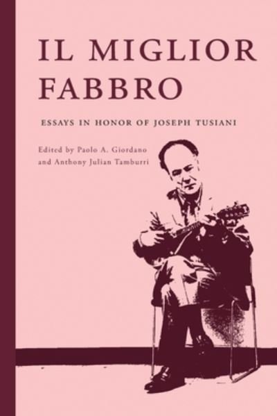Il miglior fabbro: Essays in Honor of Joseph Tusiani - Paolo Giordano - Kirjat - Bordighera Press - 9781599541846 - tiistai 14. joulukuuta 2021