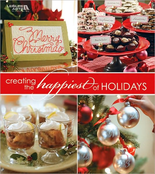 Creating the Happiest of Holidays - Leisure Arts - Books - Leisure Arts Inc - 9781601408846 - June 1, 2009