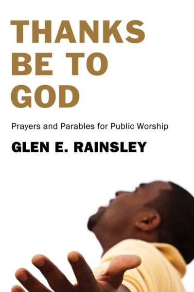 Cover for Glen E. Rainsley · Thanks Be to God (Paperback Book) (2010)