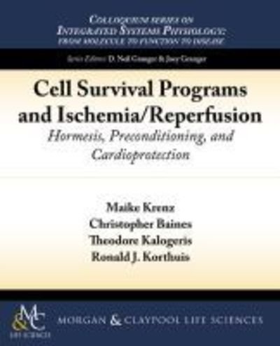 Cover for Maike Krenz · Cell Survival Programs and Ischemia / Reperfusion: Hormesis, Preconditioning, and Cardioprotection - Colloquium Series on Integrated Systems Physiology: From Molecule to Function (Paperback Book) (2013)
