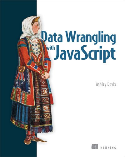 Cover for Ashley Davis · Data Wrangling with JavaScript (Taschenbuch) (2019)