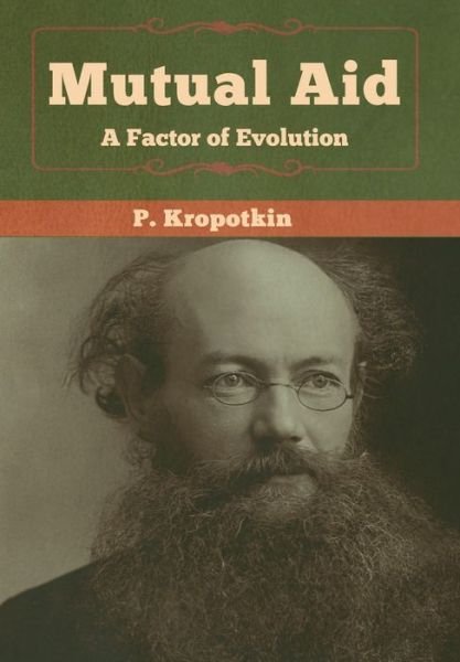 Cover for P Kropotkin · Mutual Aid: A Factor of Evolution (Inbunden Bok) (2020)