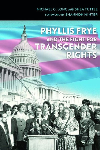 Cover for Michael G. Long · Phyllis Frye and the Fight for Transgender Rights - Centennial Series of the Association of Former Students, Texas A&amp;M University (Hardcover Book) (2022)