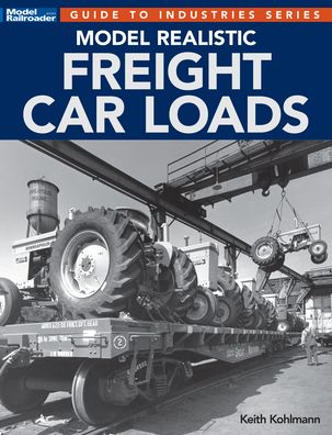 Cover for Keith Kohlmann · Model Realistic Freight Car Loads (Paperback Book) (2022)