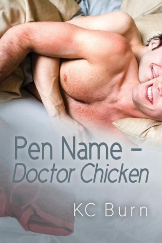 Pen Name - Doctor Chicken - KC Burn - Bøker - Dreamspinner Press - 9781627983846 - 22. november 2013