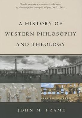 Cover for John M Frame · A History of Western Philosophy and Theology (Hardcover Book) (2015)