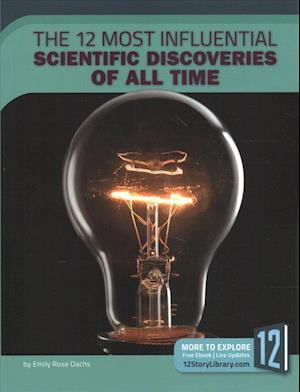 Cover for Emily Rose Oachs · The 12 Most Influential Scientific Discoveries of All Time (Paperback Book) (2018)