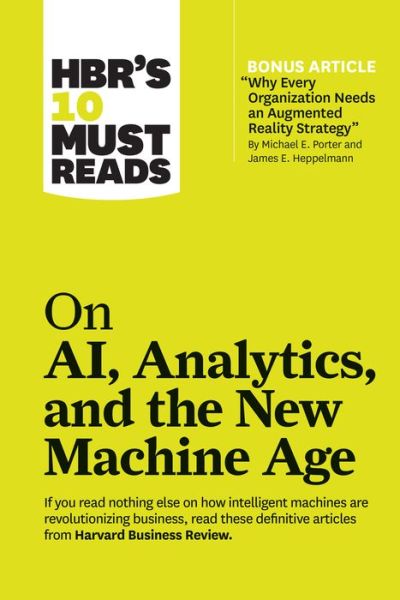 Cover for Harvard Business Review · HBR's 10 Must Reads on AI, Analytics, and the New Machine Age (with bonus article &quot;Why Every Company Needs an Augmented Reality Strategy&quot; by Michael E. Porter and James E. Heppelmann): (with bonus article &quot;Why Every Company Needs an Augmented Reality Stra (Pocketbok) (2019)