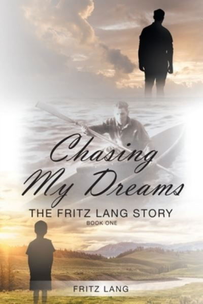 Chasing My Dreams - Fritz Lang - Books - Christian Faith Publishing, Inc. - 9781635759846 - September 26, 2017