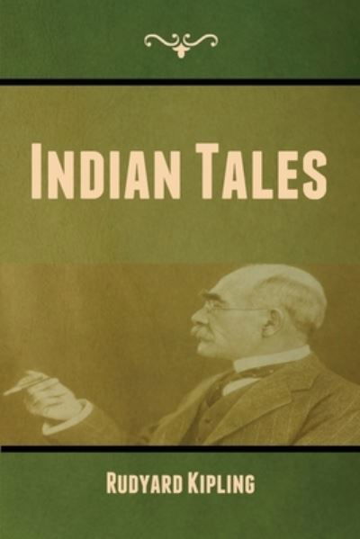 Indian Tales - Rudyard Kipling - Bøger - Bibliotech Press - 9781636372846 - 11. november 2022