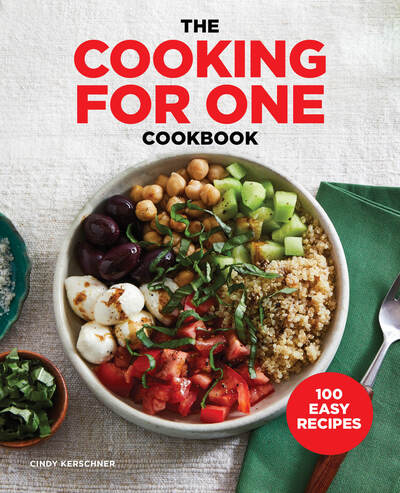The Cooking for One Cookbook - Cindy Kerschner - Books - Rockridge Press - 9781641529846 - November 26, 2019