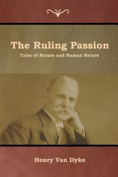 Cover for Henry Van Dyke · The Ruling Passion: Tales of Nature and Human Nature (Pocketbok) (2019)