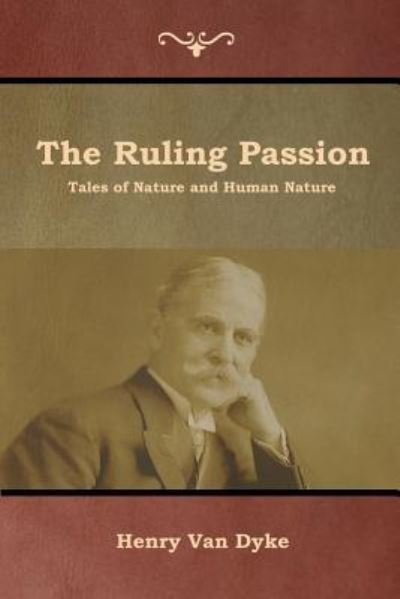 Cover for Henry Van Dyke · The Ruling Passion: Tales of Nature and Human Nature (Paperback Bog) (2019)