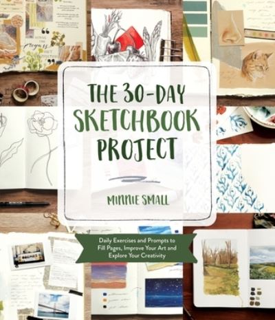 Cover for Minnie Small · The 30-Day Sketchbook Project: Daily Exercises and Prompts to Fill Pages, Improve Your Art and Explore Your Creativity (Paperback Book) (2022)