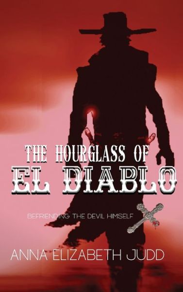 The Hourglass of El Diablo - Anna Elizabeth Judd - Boeken - Writer's Publishing House - 9781648731846 - 1 september 2020