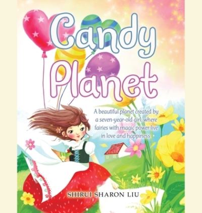 Candy Planet - Shirui Sharon Liu - Books - iUniverse, Incorporated - 9781663239846 - July 12, 2022