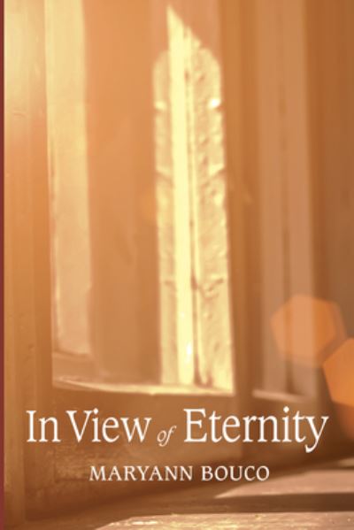 Cover for Maryann Bouco · In View of Eternity (Book) (2022)