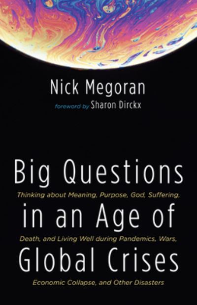 Big Questions in an Age of Global Crises - Nick Megoran - Books - Wipf & Stock Publishers - 9781666791846 - June 21, 2022