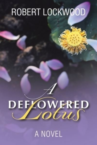 Cover for Robert Lockwood · Deflowered Lotus (Book) (2022)