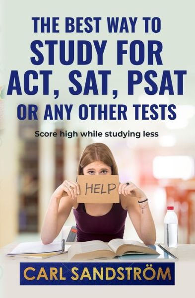 Cover for Carl Micael Sandstrom · The best way to study for ACT, SAT, PSAT or any other Tests (Paperback Book) (2019)