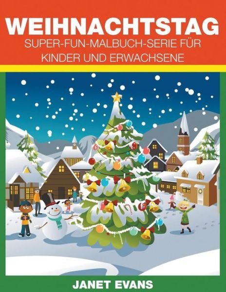 Cover for Janet Evans · Weihnachtstag: Super-fun-malbuch-serie Für Kinder Und Erwachsene (Paperback Bog) [German edition] (2014)