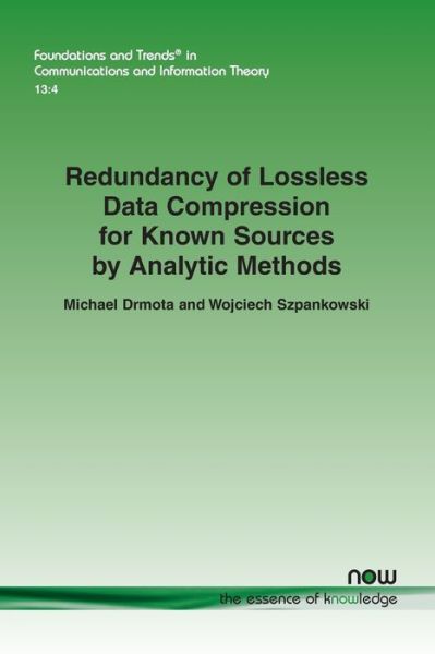 Redundancy of Lossless Data Compression for Known Sources by Analytic Methods - Foundations and Trends in Communications and Information Theory - Michael Drmota - Books - now publishers Inc - 9781680832846 - May 24, 2017