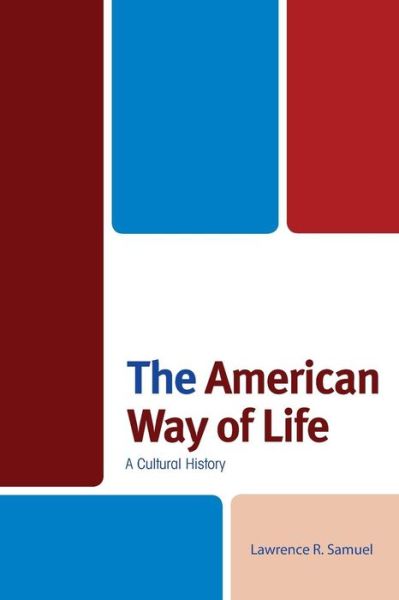 Cover for Lawrence R. Samuel · The American Way of Life: A Cultural History (Pocketbok) (2019)